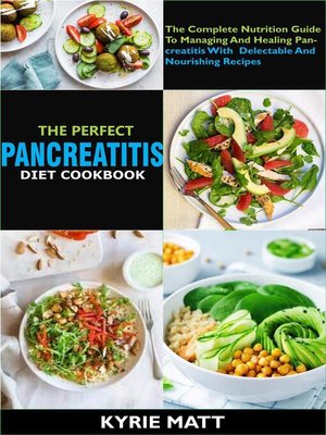 cover image of The Perfect Pancreatitis Diet Cookbook; the Complete Nutrition Guide to Managing and Healing Pancreatitis With  Delectable and Nourishing Recipes;